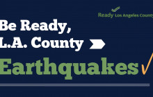 Be ready, L.A. County: Earthquake Preparedness